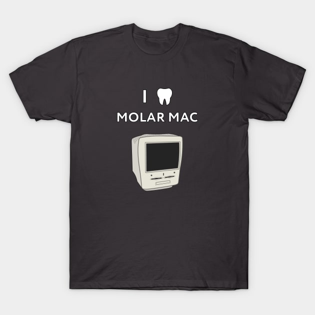 I (tooth) Molar Mac T-Shirt by Geekman's World